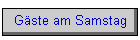 Gste am Samstag