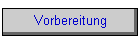 Vorbereitung